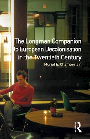 Longman Companion to European Decolonisation in the Twentieth Century