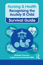 Nursing & Health Survival Guide: Recognising the Acutely Ill Child: Early Recognition