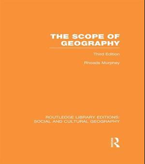 The Scope of Geography (RLE Social & Cultural Geography)