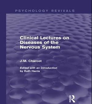 Clinical Lectures on Diseases of the Nervous System (Psychology Revivals)