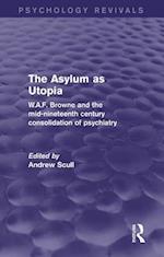 Asylum as Utopia (Psychology Revivals)