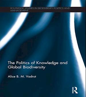 The Politics of Knowledge and Global Biodiversity