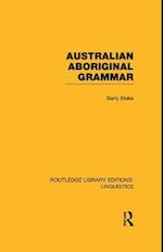 Australian Aboriginal Grammar (RLE Linguistics F: World Linguistics)