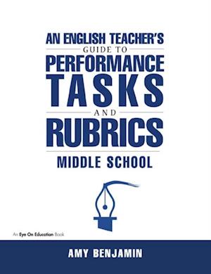 English Teacher''s Guide to Performance Tasks and Rubrics