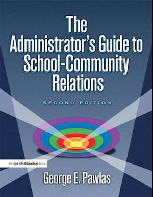 Administrator''s Guide to School-Community Relations, The