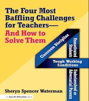 Four Most Baffling Challenges for Teachers and How to Solve Them, The