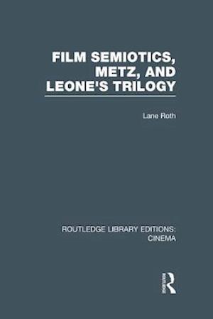 Film Semiotics, Metz, and Leone's Trilogy