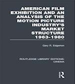 American Film Exhibition and an Analysis of the Motion Picture Industry''s Market Structure 1963-1980