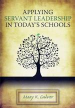 Applying Servant Leadership in Today''s Schools