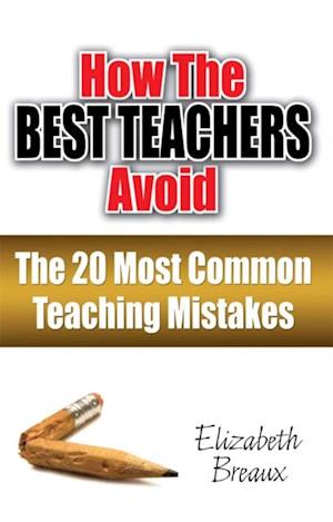 How the Best Teachers Avoid the 20 Most Common Teaching Mistakes