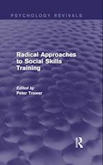 Radical Approaches to Social Skills Training (Psychology Revivals)