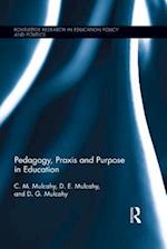 Pedagogy, Praxis and Purpose in Education