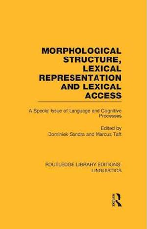 Morphological Structure, Lexical Representation and Lexical Access (RLE Linguistics C: Applied Linguistics)
