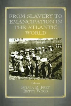 From Slavery to Emancipation in the Atlantic World