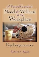 A Pastoral Counselor''s Model for Wellness in the Workplace