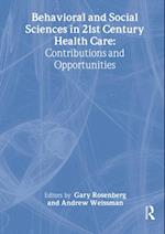 Behavioral and Social Sciences in 21st Century Health Care