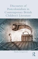 Discourses of Postcolonialism in Contemporary British Children''s Literature