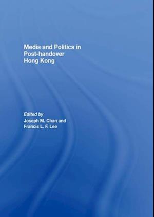 Media and Politics in Post-Handover Hong Kong