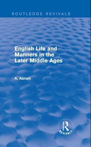 English Life and Manners in the Later Middle Ages (Routledge Revivals)