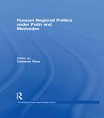 Russian Regional Politics under Putin and Medvedev