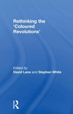 Rethinking the 'Coloured Revolutions'