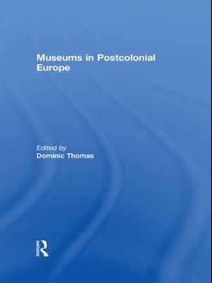 Museums in Postcolonial Europe