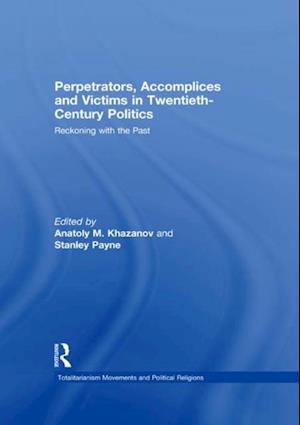 Perpetrators, Accomplices and Victims in Twentieth-Century Politics