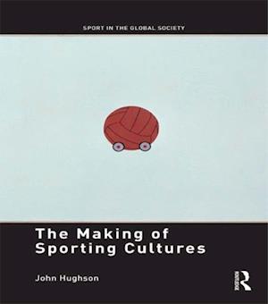 The Making of Sporting Cultures