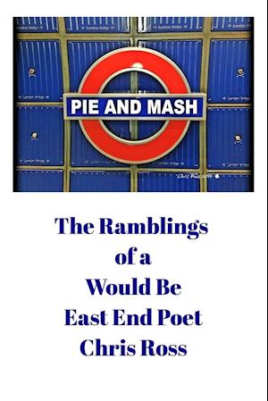 The Ramblings of a Would Be East End Poet