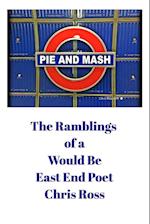 The Ramblings of a Would Be East End Poet