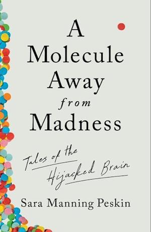 A Molecule Away from Madness