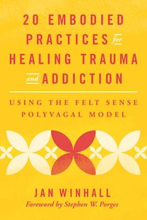 20 Embodied Practices for Healing Trauma and Addiction