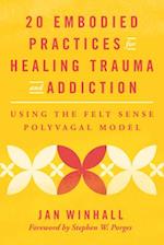 20 Embodied Practices for Healing Trauma and Addiction