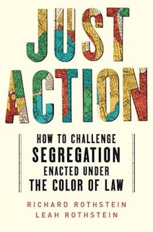 Just Action: How to Challenge Segregation Enacted Under the Color of Law