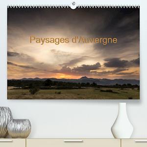 Paysages d'Auvergne (Premium, hochwertiger DIN A2 Wandkalender 2023, Kunstdruck in Hochglanz)