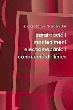 Instal.lació i manteniment electromecànic i conducció de línies