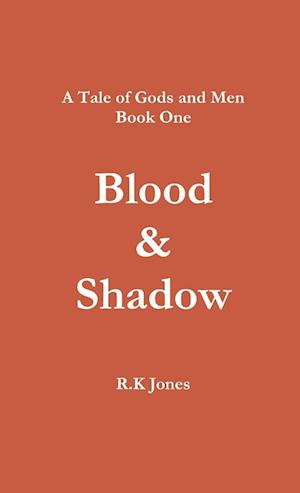 A Tale of Gods and Men - Blood and Shadow