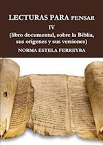 LECTURAS PARA PENSAR IV ( La Biblia, su origen, sus versiones)