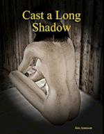 Cast a Long Shadow