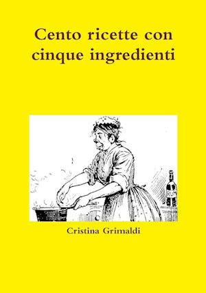 Cento ricette con cinque ingredienti