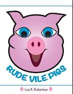 Rude Vile Pigs