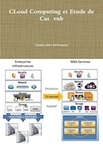 Cloud Computing Et Etude de Cas Vnb