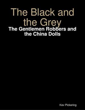 Black and the Grey: The Gentlemen Robbers and the China Dolls