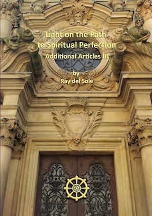 Light on the Path to Spiritual Perfection - Additional Articles III