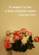 It wasn't to be a bed of pink roses 