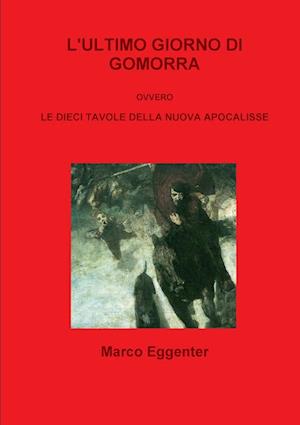 l'ultimo giorno di Gomorra ovvero Le dieci tavole della nuova apocalisse