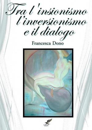 Tra L'Insionismo*, L'Inversionismo* E Il Dialogo