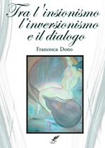 Tra L'Insionismo*, L'Inversionismo* E Il Dialogo