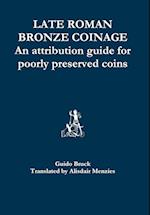 Late Roman Bronze Coinage - An attribution guide for poorly preserved coins