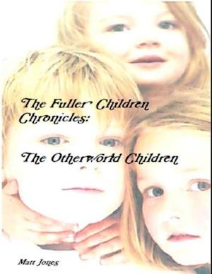 Fuller Children Chronicles : The Otherworld Children